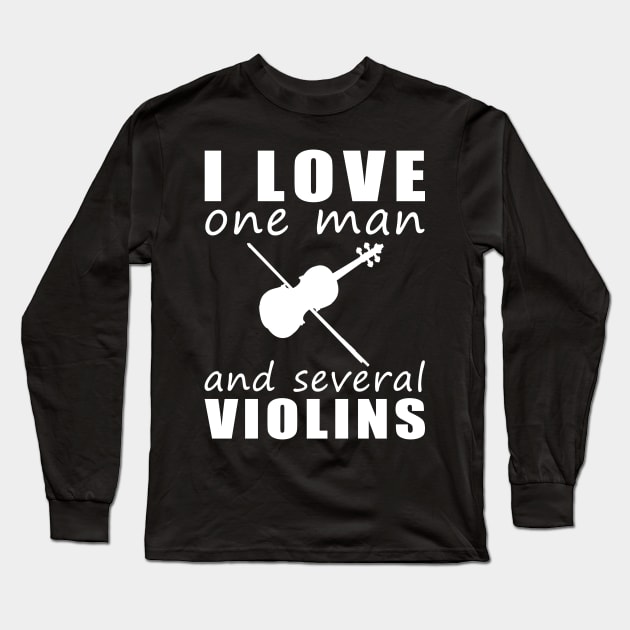Strings of Romance - Funny 'I Love One Woman and Several Violins' Tee! Long Sleeve T-Shirt by MKGift
